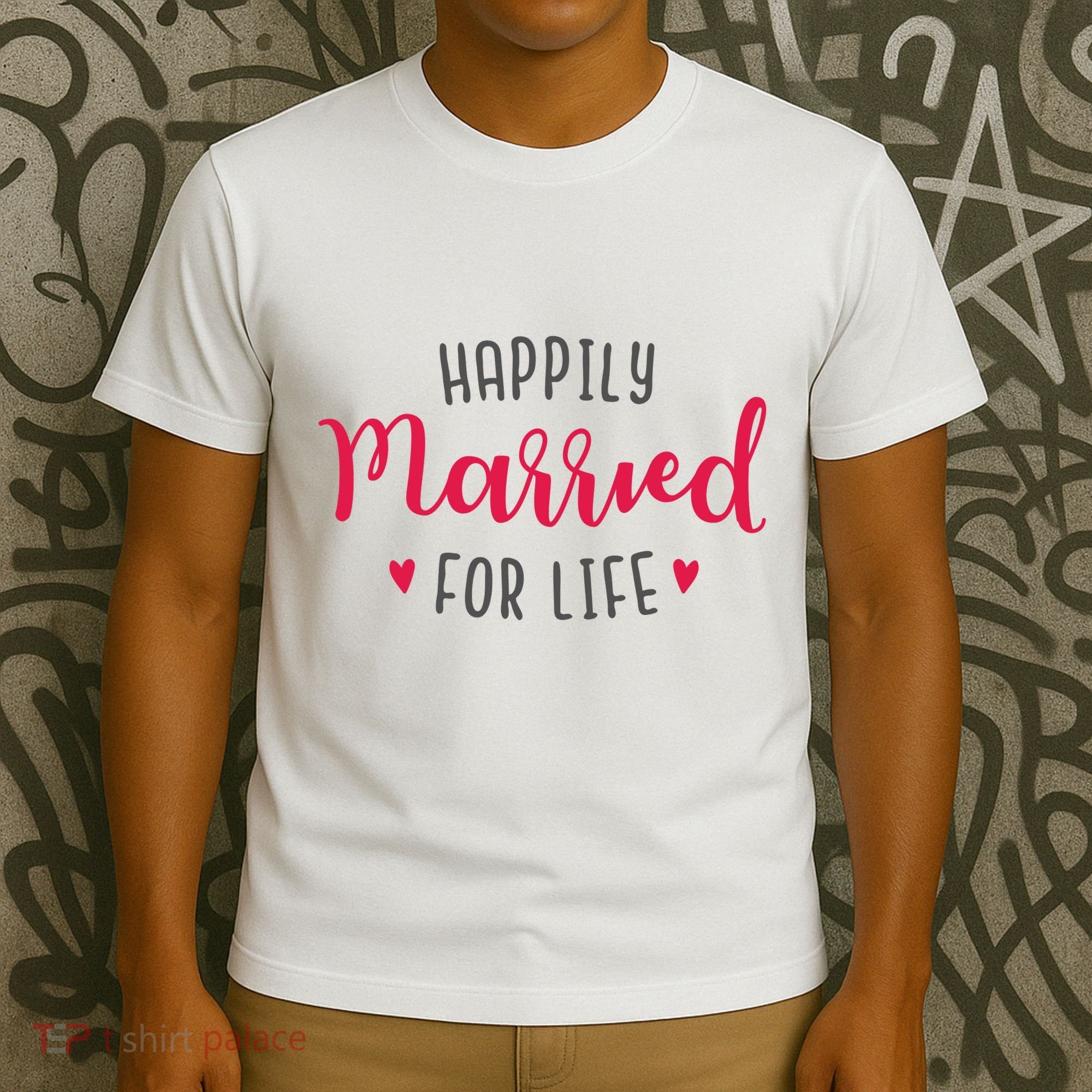 Happily Married For Life T-Shirt