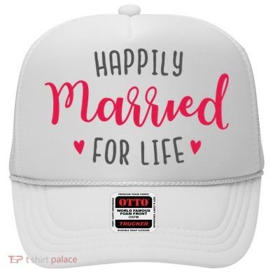 Happily Married For Life Hat