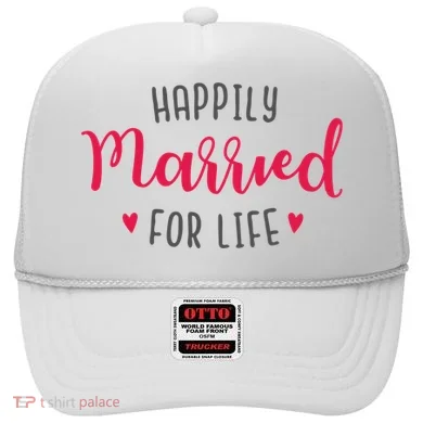 Happily Married For Life Hat