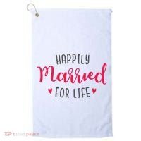 Happily Married For Life Golf Towel thumb 0