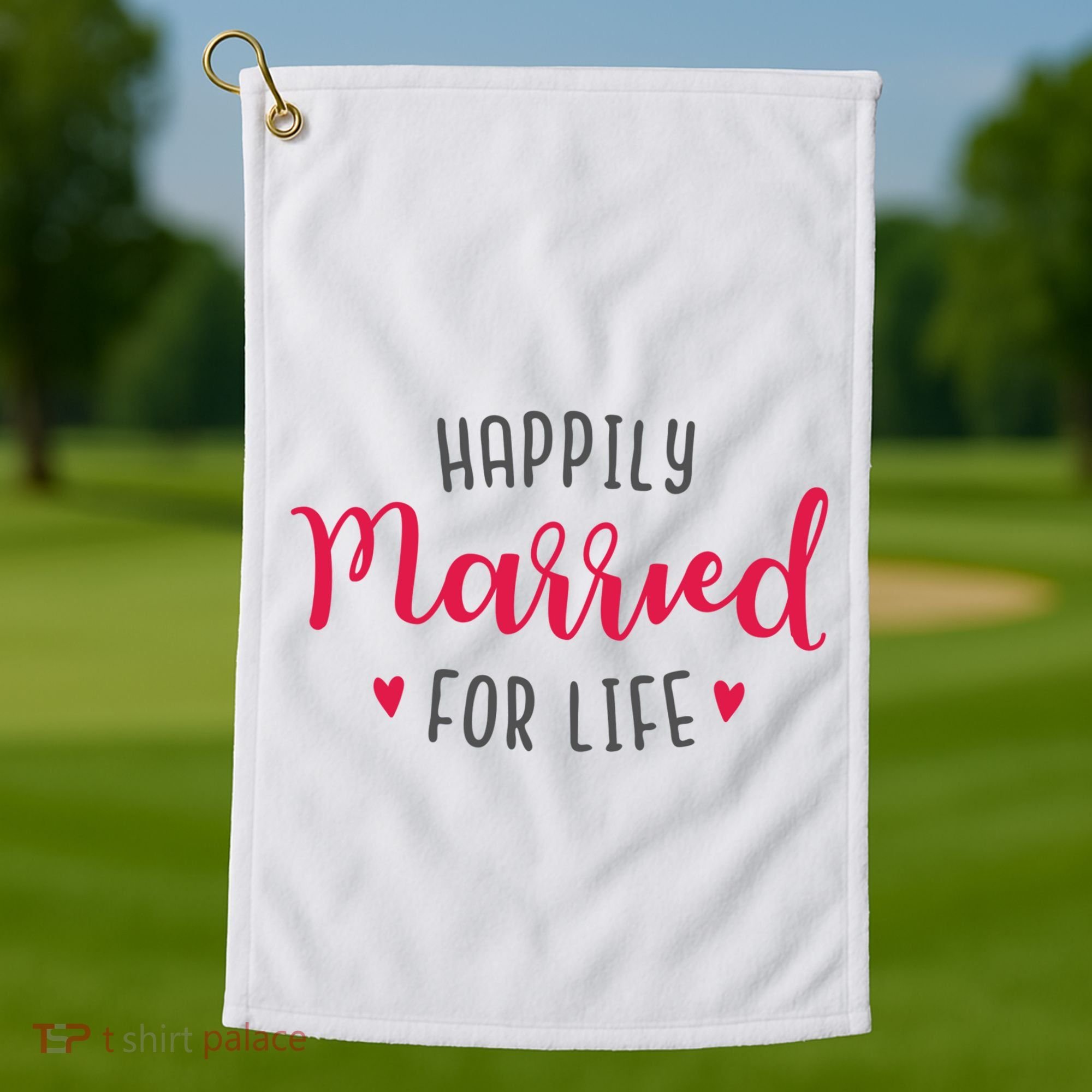 Happily Married For Life Golf Towel