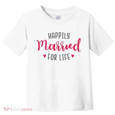 Happily Married For Life Toddler T-Shirt