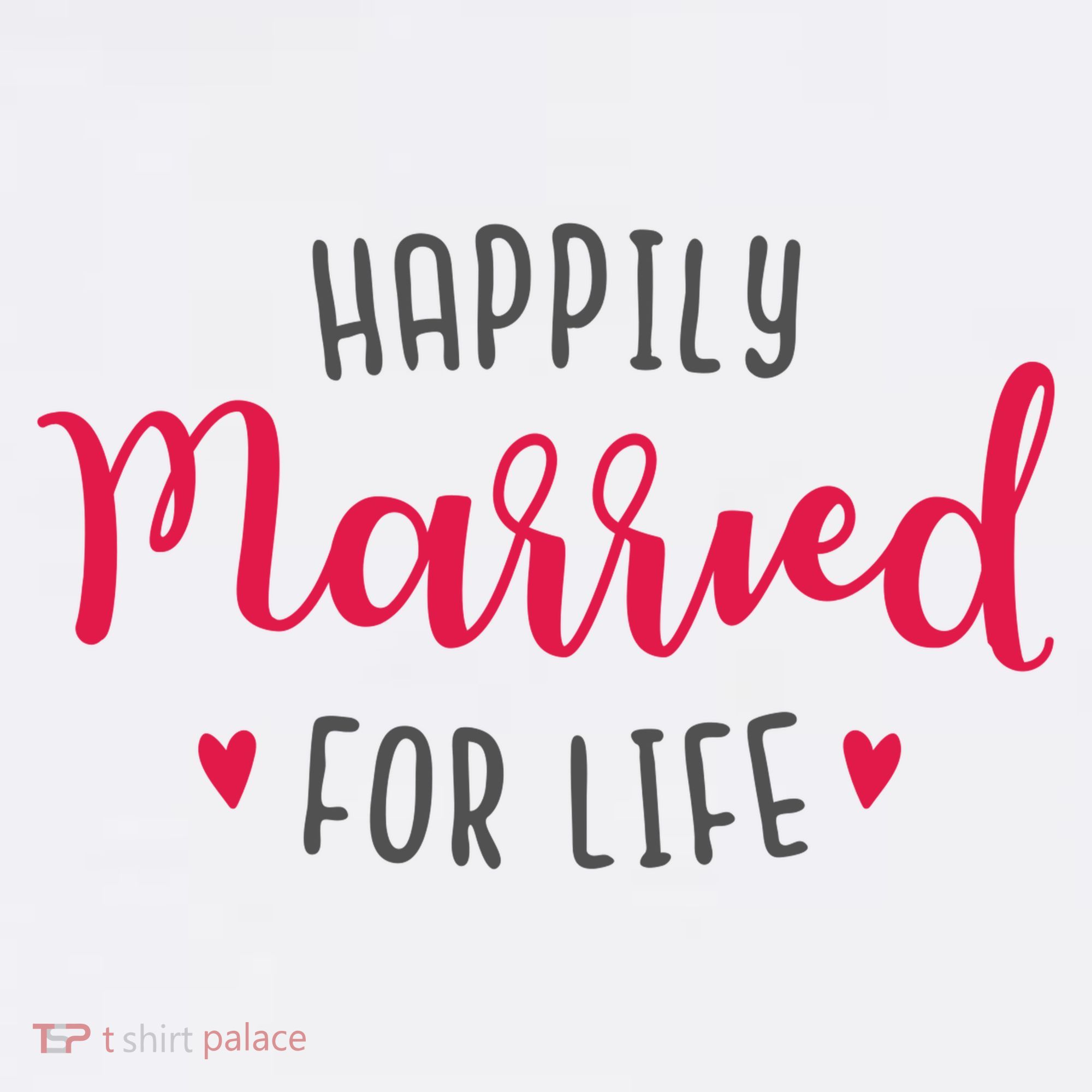 Happily Married For Life Women's T-Shirt