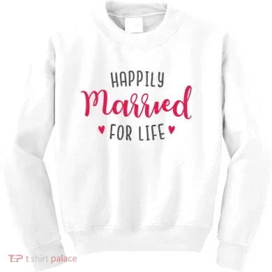 Happily Married For Life Kids Sweatshirt