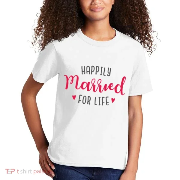 Happily Married For Life Kids T-Shirt