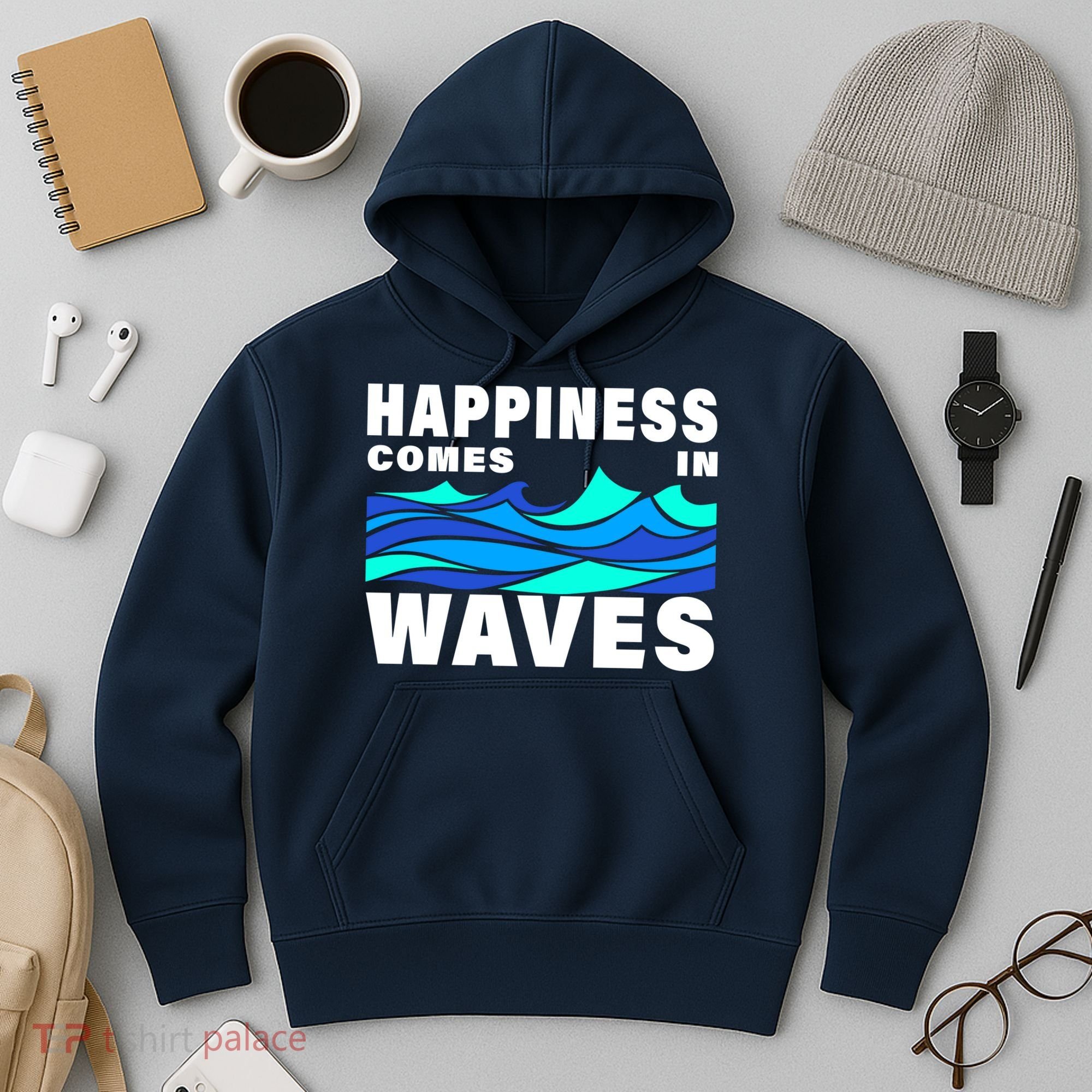 Happiness Comes In Waves Hoodie
