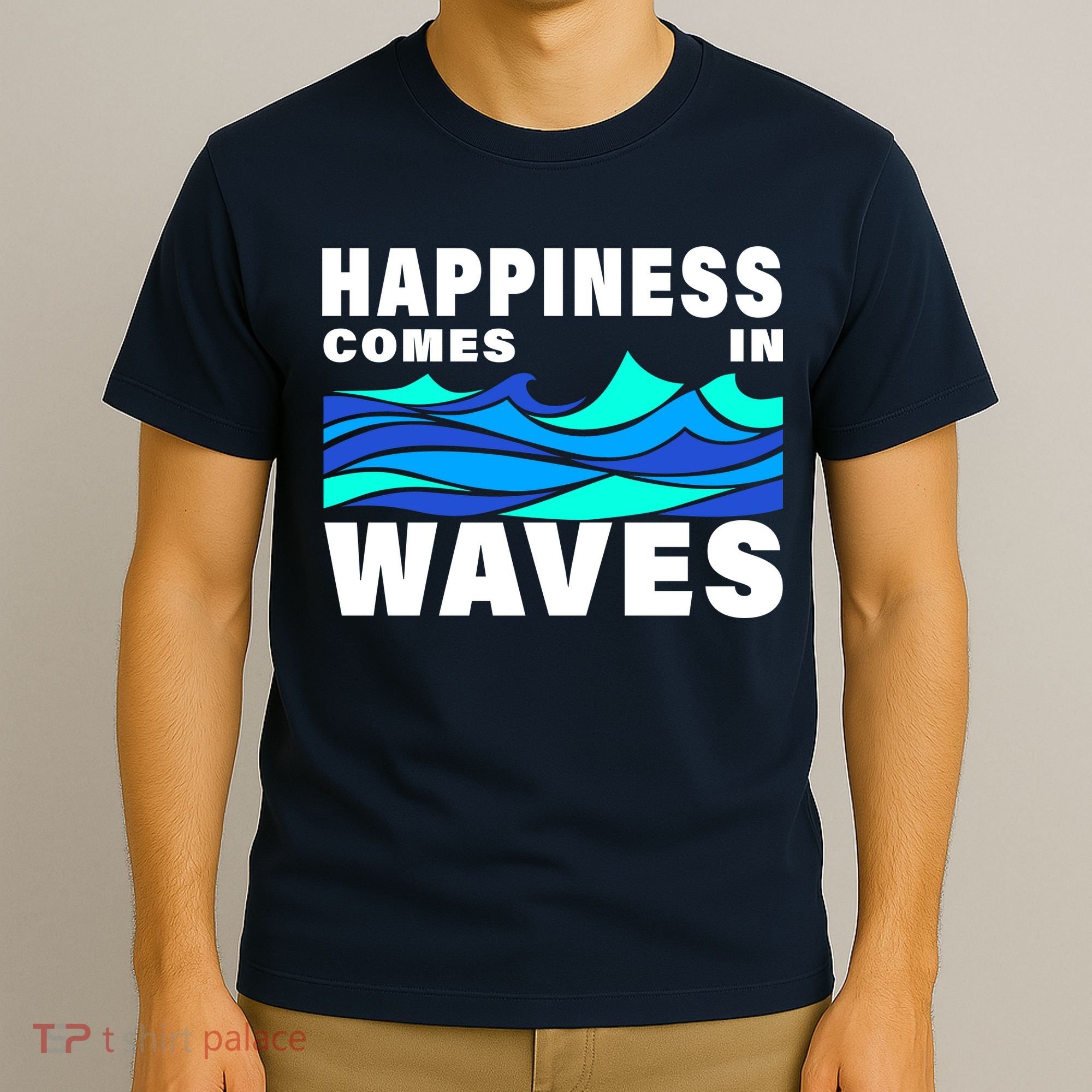 Happiness Comes In Waves T-Shirt