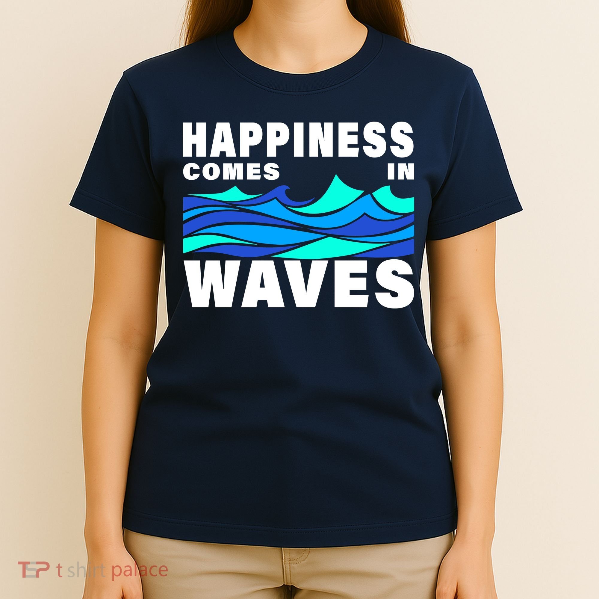 Happiness Comes In Waves T-Shirt