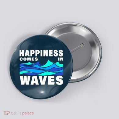 Happiness Comes In Waves Button