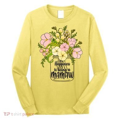 Happiness Is Being A Mamaw Long Sleeve Shirt