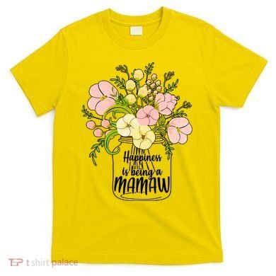 Happiness Is Being A Mamaw T-Shirt