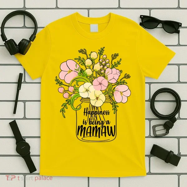 Happiness Is Being A Mamaw T-Shirt