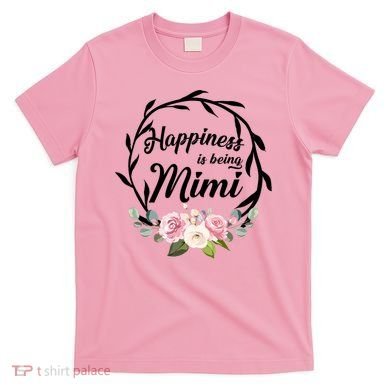 Happiness Is Being A Mimi T-Shirt