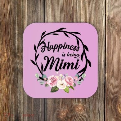 Happiness Is Being A Mimi Coaster