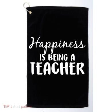 Happiness Is Being A Teacher Golf Towel