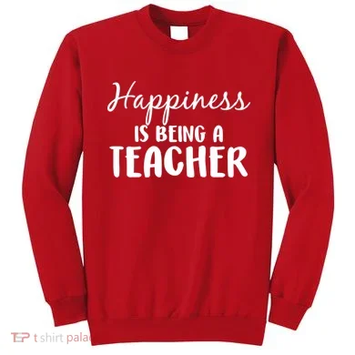 Happiness Is Being A Teacher Sweatshirt