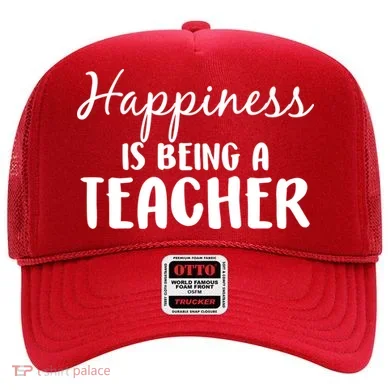 Happiness Is Being A Teacher Hat