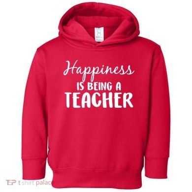 Happiness Is Being A Teacher Toddler Hoodie