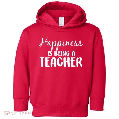 Happiness Is Being A Teacher Toddler Hoodie
