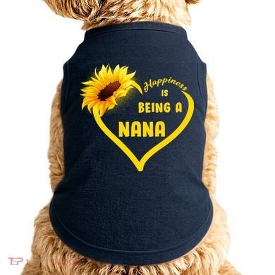 Happiness Is Being Called Nana Sunflower Doggie Tank