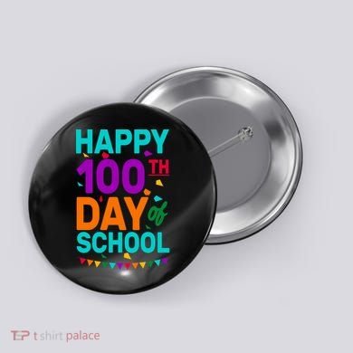 Happy 100th Day Of School For Teacher Or Child Button
