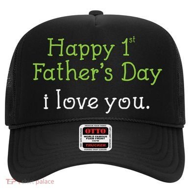 Happy 1st Father's Day I Love You Hat