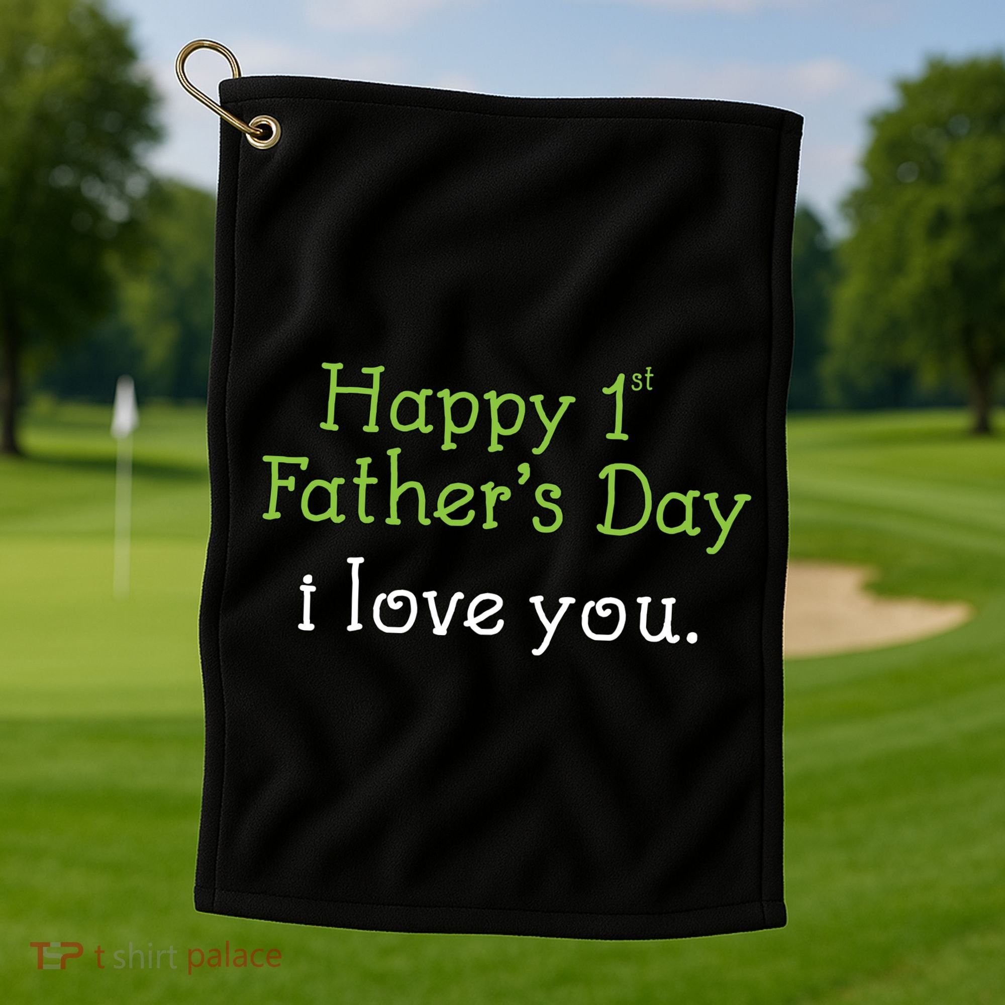 Happy 1st Father's Day I Love You Golf Towel