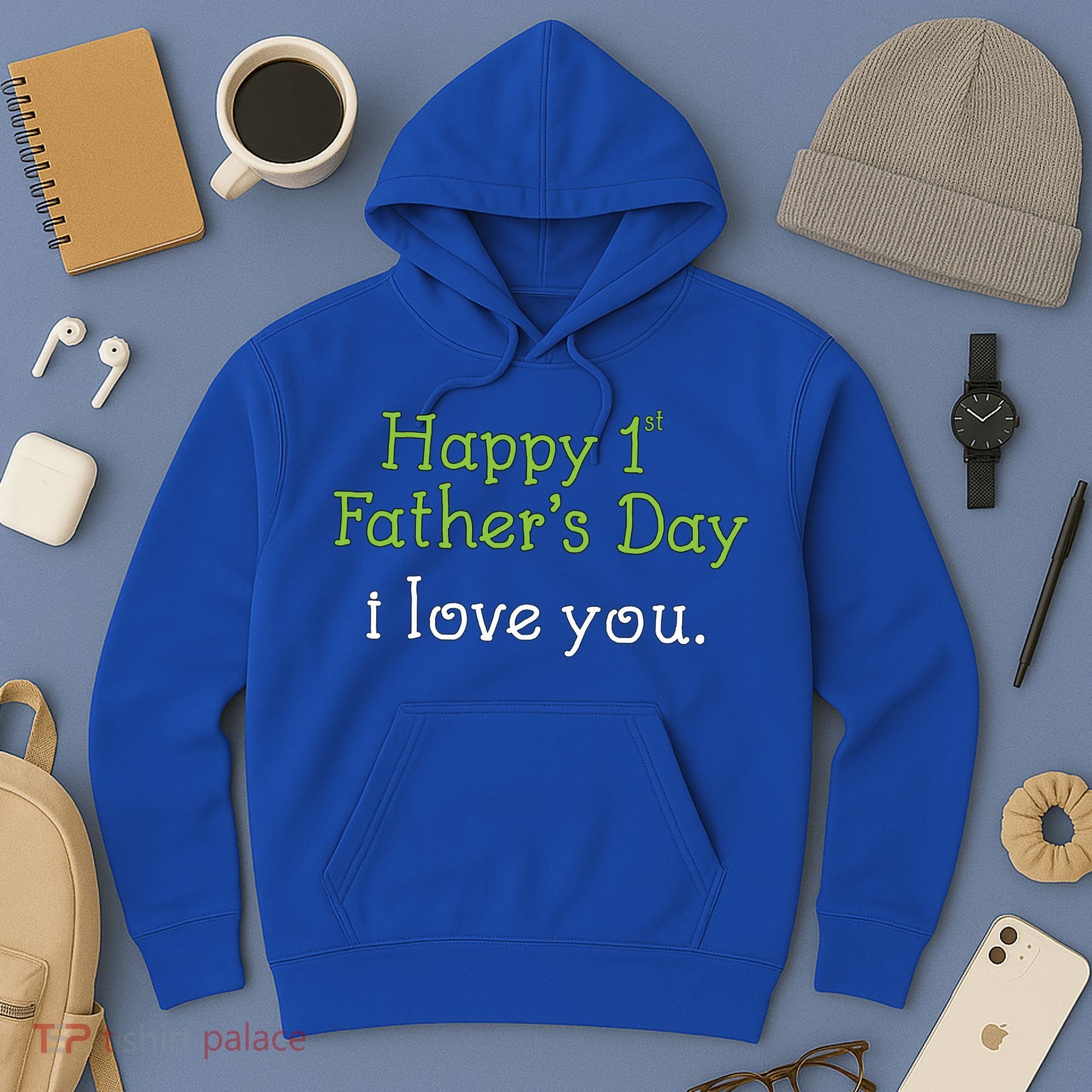 Happy 1st Father's Day I Love You Hoodie