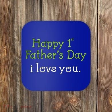Happy 1st Father's Day I Love You Coaster