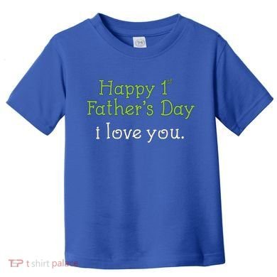 Happy 1st Father's Day I Love You Toddler T-Shirt