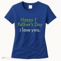 Happy 1st Father's Day I Love You Women's T-Shirt thumb 0