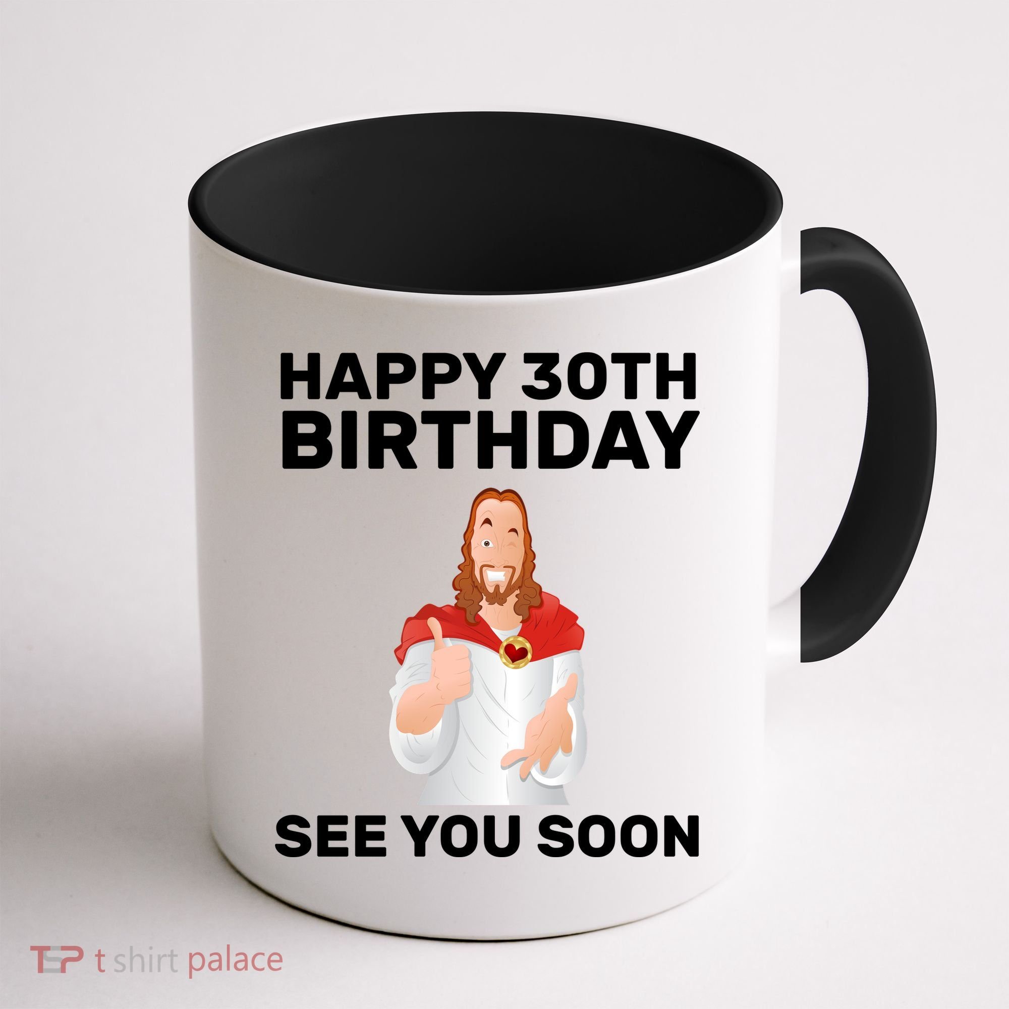 Happy 30th Birthday See You Soon Coffee Mug