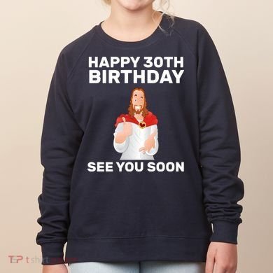 Happy 30th Birthday See You Soon Women's Sweatshirt