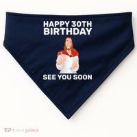 Happy 30th Birthday See You Soon USA-Made Doggie Bandana thumb 0