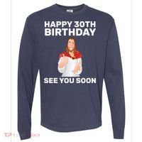 Happy 30th Birthday See You Soon Comfort Colors Heavyweight Long Sleeve T-Shirt thumb 0