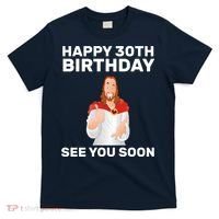 Happy 30th Birthday See You Soon T-Shirt thumb 0