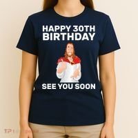 Happy 30th Birthday See You Soon T-Shirt thumb 4