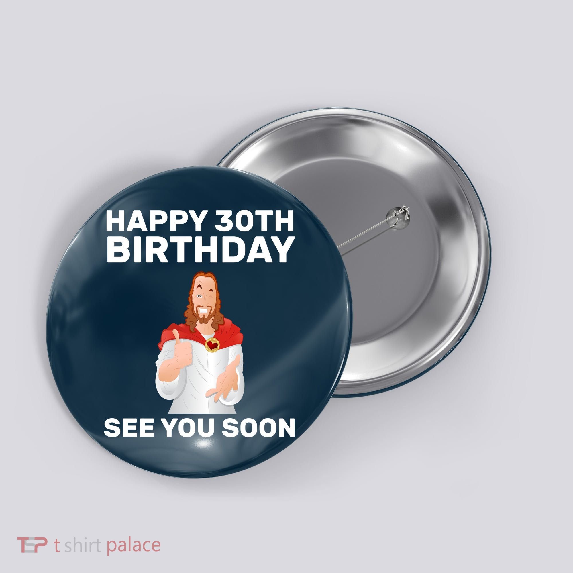 Happy 30th Birthday See You Soon Button