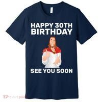 Happy 30th Birthday See You Soon Premium T-Shirt thumb 0