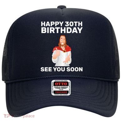 Happy 30th Birthday See You Soon Hat