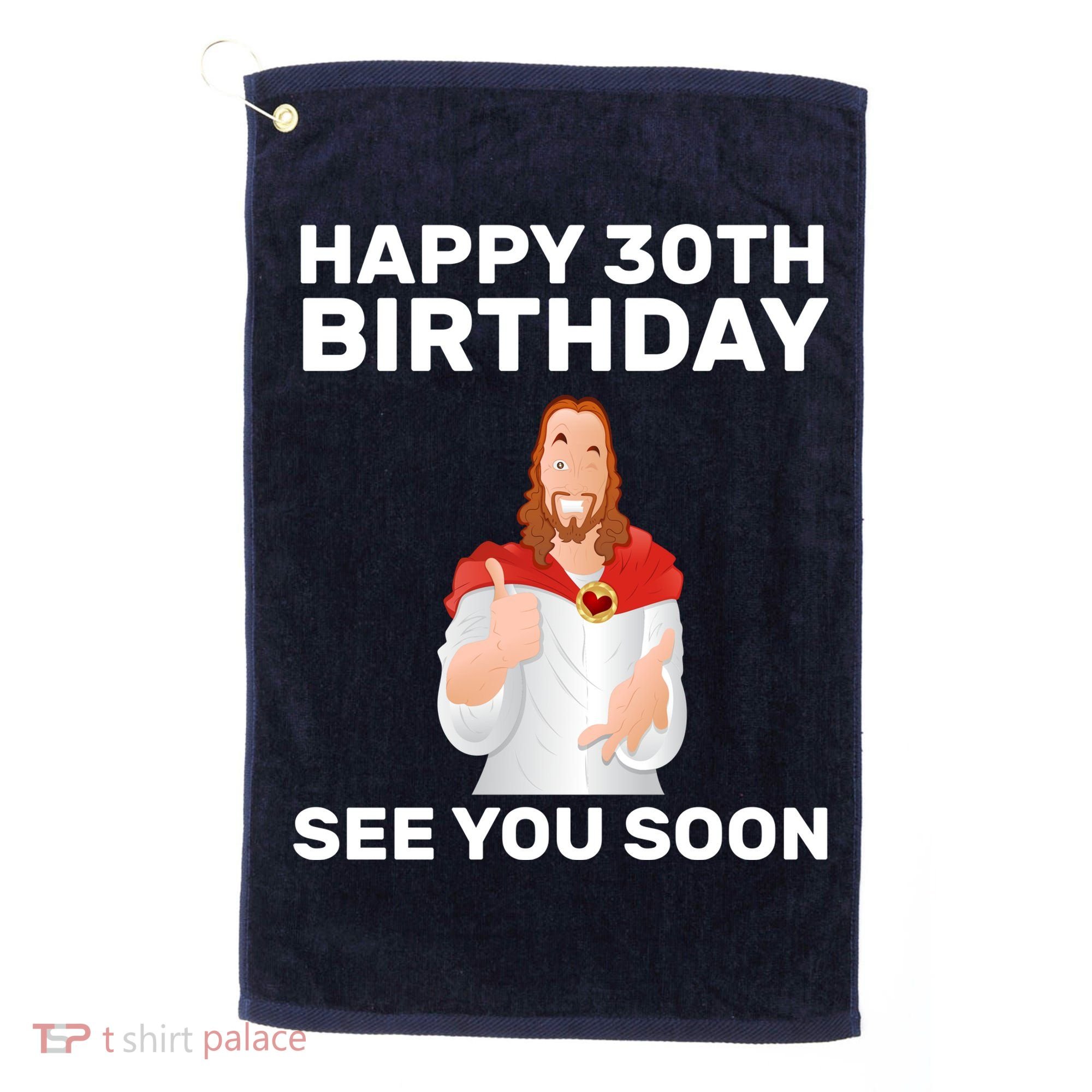 Happy 30th Birthday See You Soon Golf Towel