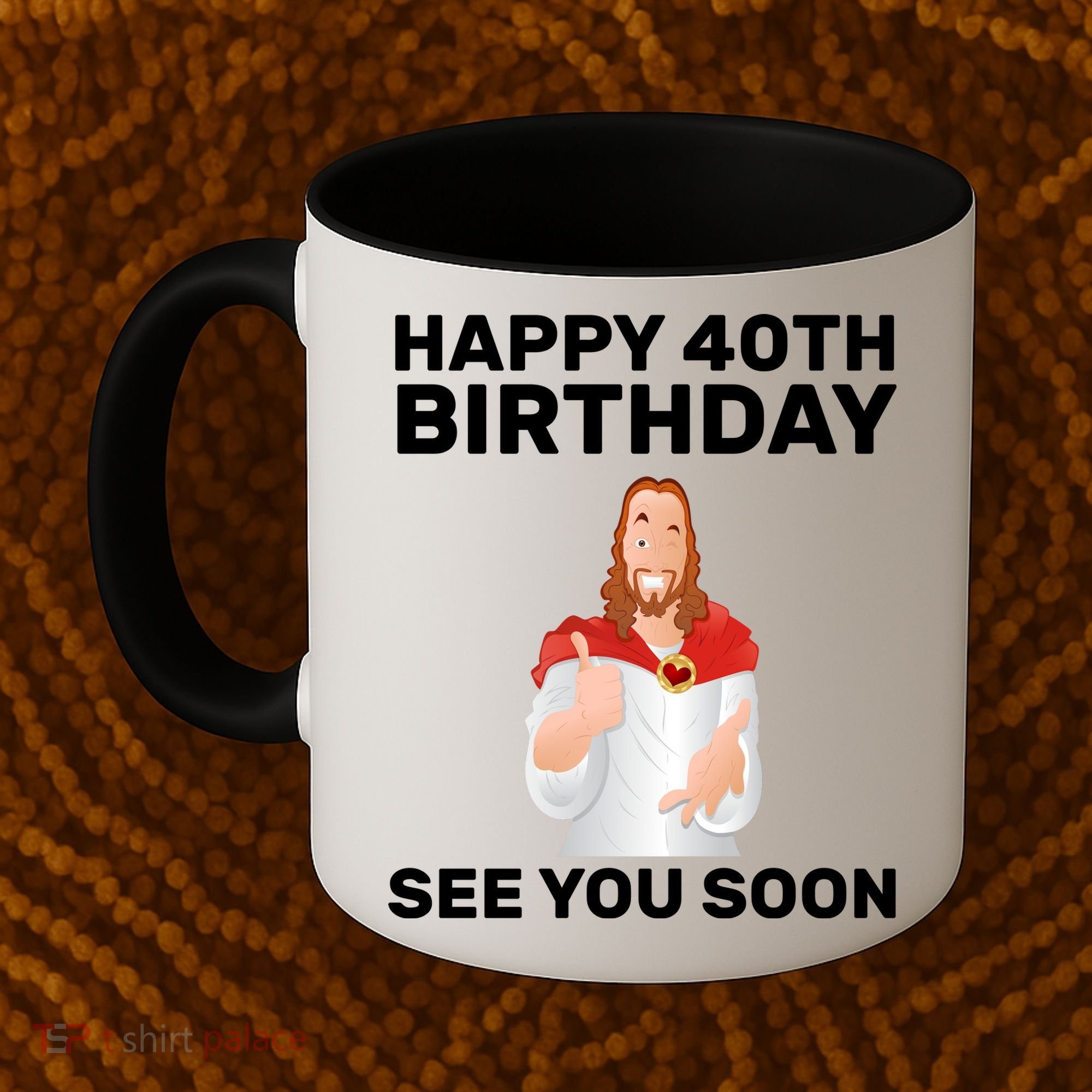 Happy 40th Birthday See You Soon Coffee Mug