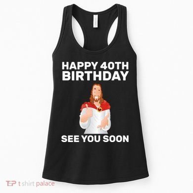 Happy 40th Birthday See You Soon Women's Tank Top