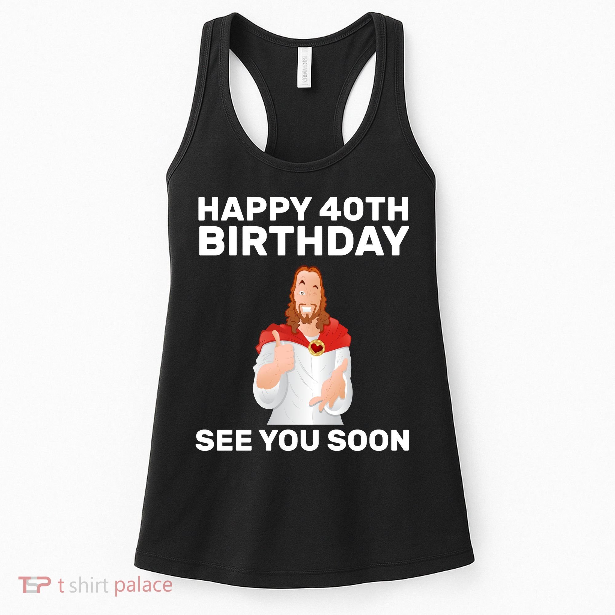 Happy 40th Birthday See You Soon Women's Tank Top