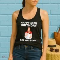 Happy 40th Birthday See You Soon Women's Tank Top thumb 2