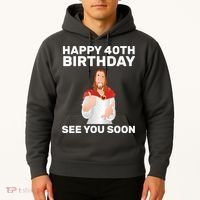 Happy 40th Birthday See You Soon Hoodie thumb 2