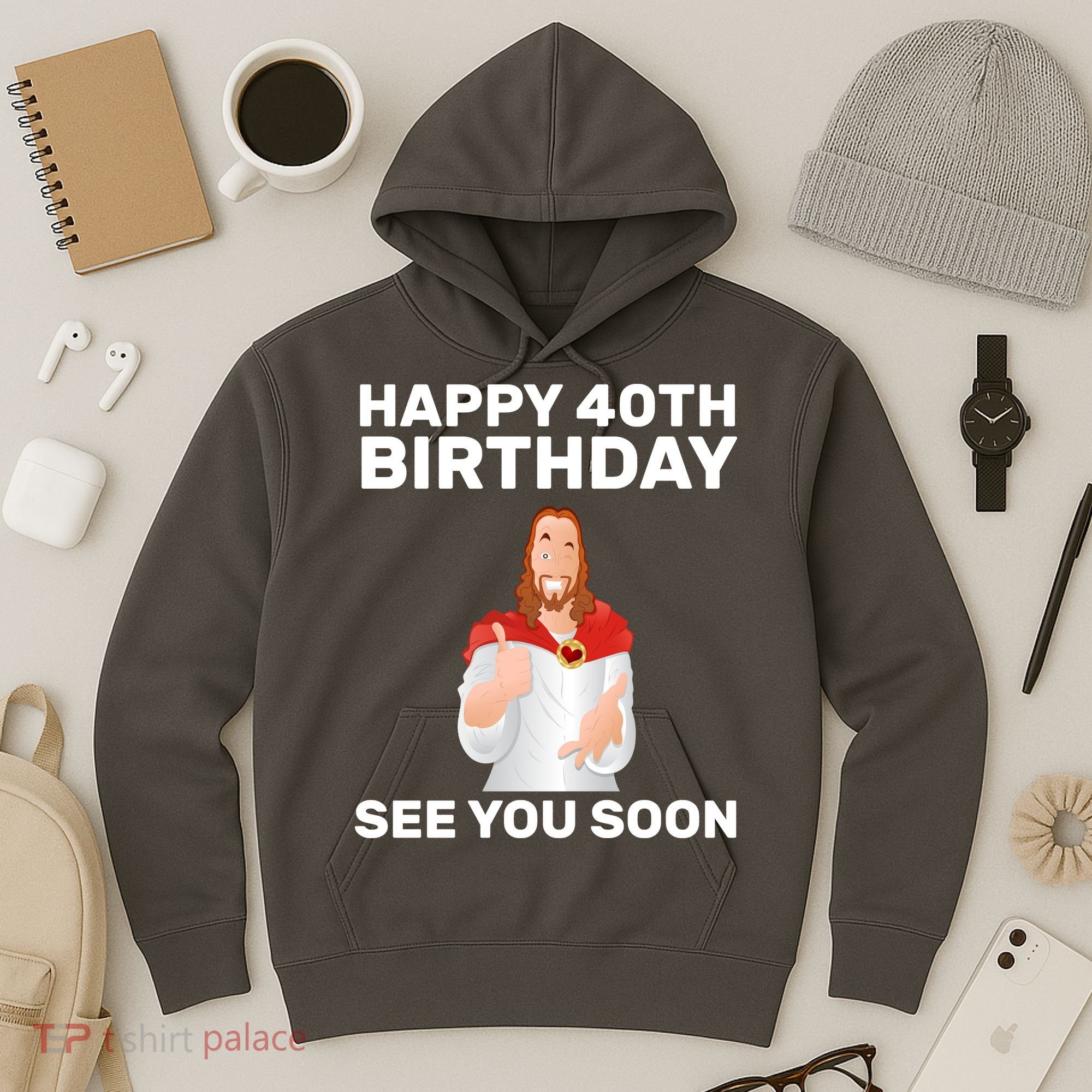 Happy 40th Birthday See You Soon Hoodie