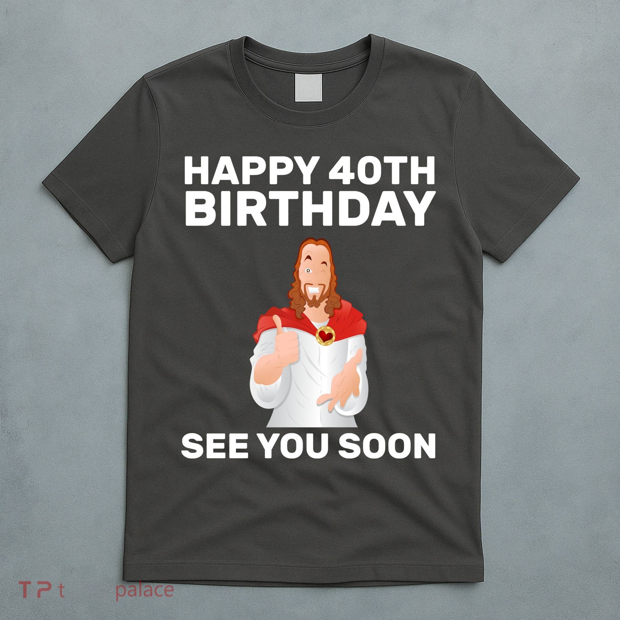 Happy 40th Birthday See You Soon T-Shirt