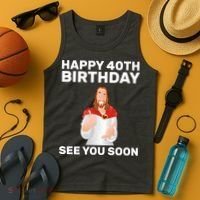 Happy 40th Birthday See You Soon Tank Top thumb 4