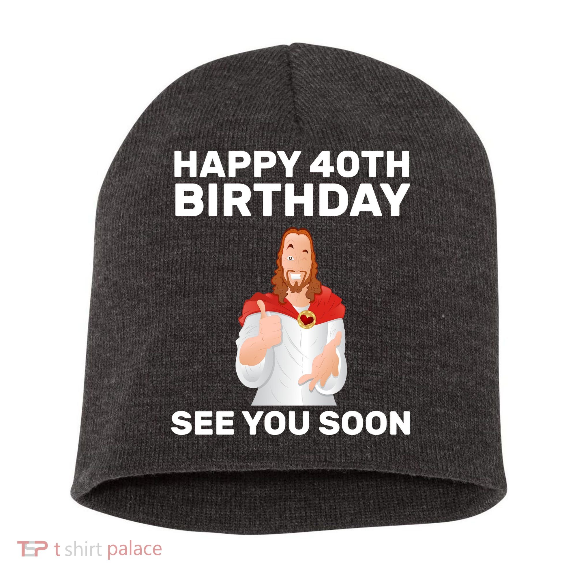 Happy 40th Birthday See You Soon Short Acrylic Beanie